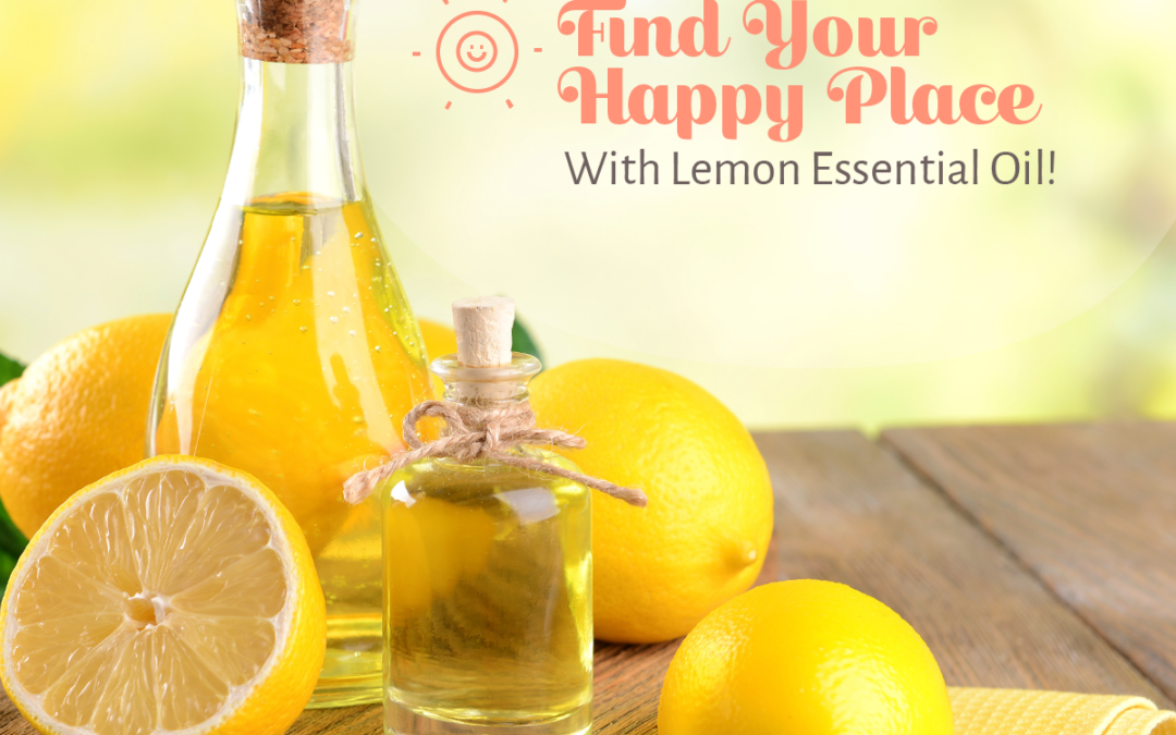 Find Your Happy Place With Lemon Essential Oil!
