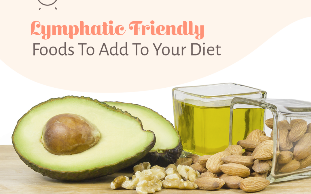 Lymphatic Friendly Foods To Add To Your Diet