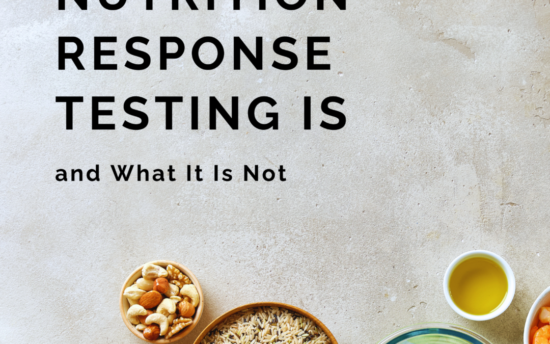 What Nutrition Response Testing Is, and What It Is Not